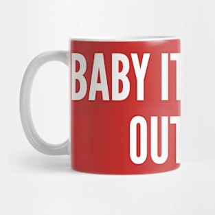 Baby It's Covid Outside - Funny Pandemic Joke Statement humor Slogan Quotes Saying Mug